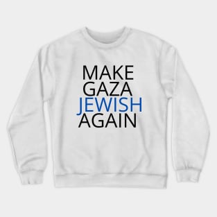 Make Gaza Jewish Again Crewneck Sweatshirt